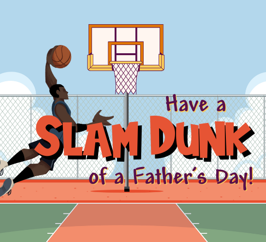 Have A Slam Dunk Of A Father’s Day.