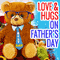 Much Love %26 Hugs On Father%92s Day!
