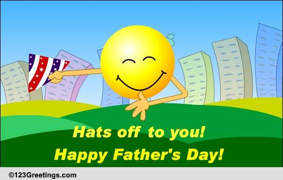 Hats Off To You Dad! Free Happy Father's Day eCards, Greeting Cards ...