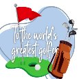 To The World’s Greatest Golfer!