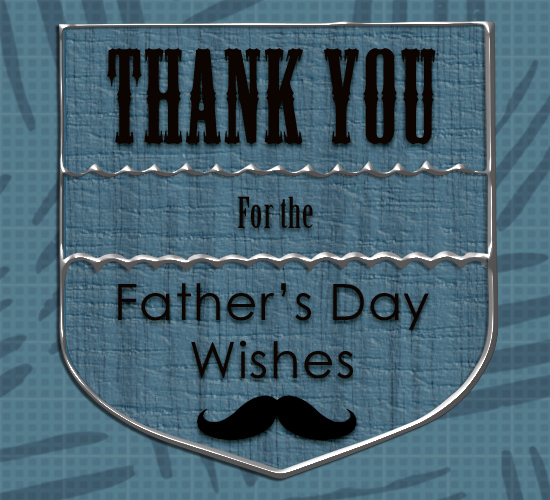 Father’s Day Wishes. Thank You.