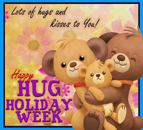 Hugs And Kisses For You. Free Hug Holiday Week eCards, Greeting Cards | 123  Greetings