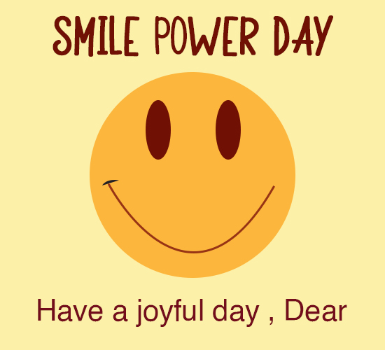 Happy Smile Power Day, Dear