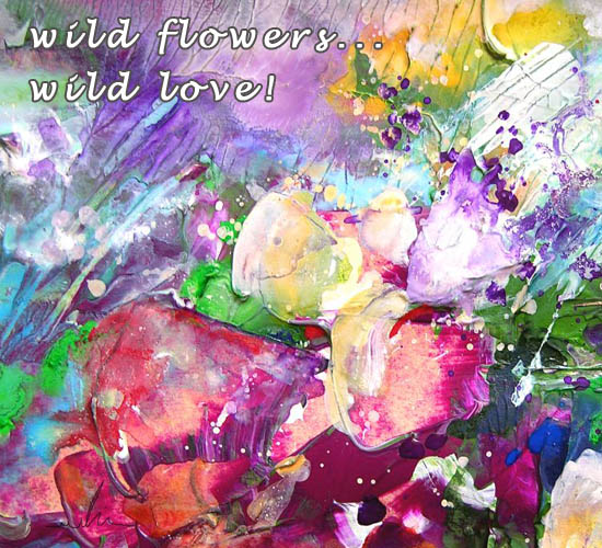 Wild Flowers... Wild Love!