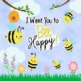 I Want You To Bee Happy!