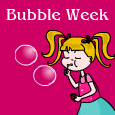 Bubble Week!