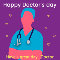 Happy Doctor%92s Day, Doc...