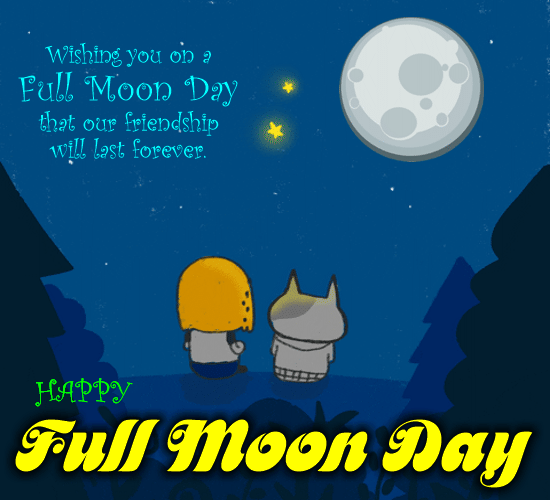 A Full Moon Day Card For A Friend.