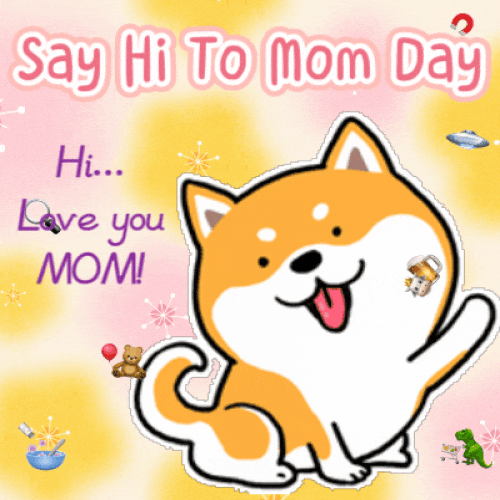 Hi... Love You Mom!