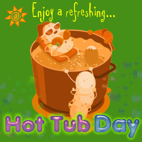 Enjoy A Hot Tub Day. Free Hot Tub Day eCards, Greeting Cards 123