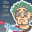 Beware Of The Ides Of March.