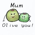 Olive You Mum.