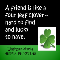 A Friend Is Like A Four Leaf Clover.