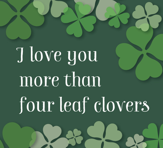 I Love You More Than Four Leaf Clovers. Free Love Ecards, Greeting 