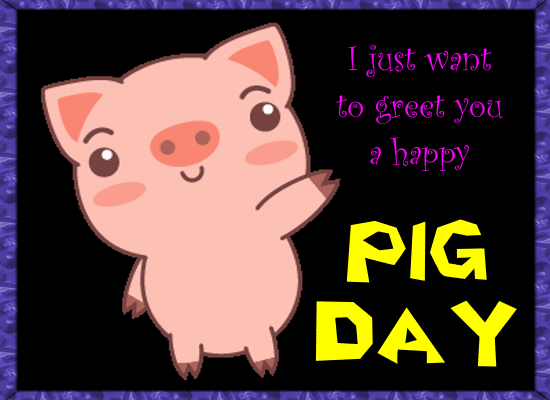 A Happy Pig Day Greetings. Free Pig Day eCards, Greeting Cards | 123  Greetings