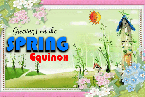Greetings On The Spring Equinox.