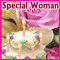 For A Special Woman!