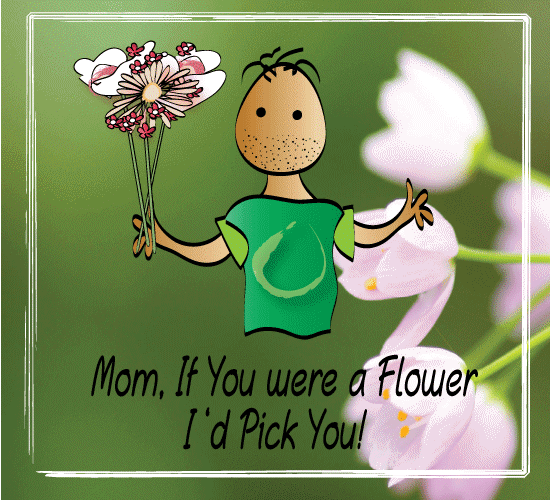 mom-i-pick-you-free-flowers-ecards-greeting-cards-123-greetings