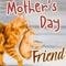 Mother%92s Day Ecard For Your Friend.