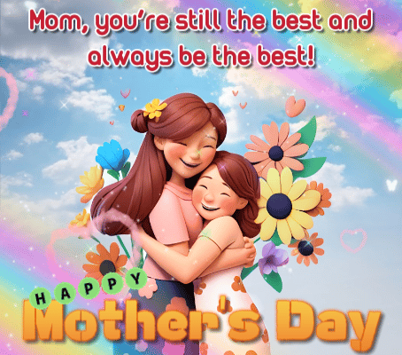 You Will Always Be The Best Mom!