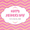 Pink Chevron Happy Mother%92s Day.