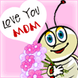 Love You Mom... Happy Mother's Day!