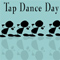 National Tap Dance Day [ May 25, 2024 ]