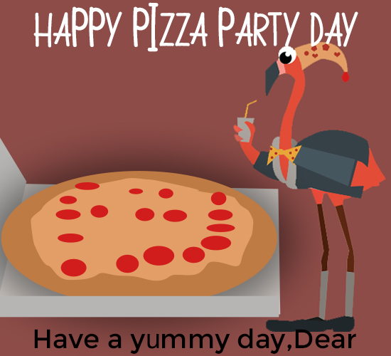 Happy Pizza Party Day, Dear...