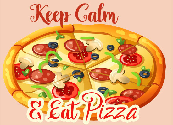 Keep Calm & Eat Pizza!
