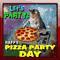 A Funny Pizza Party Day Card...