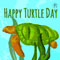 Happy Turtle Day%AE. At Your Own Pace!