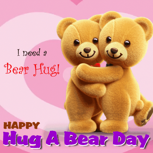 I Need A Bear Hug! Free Hug a Bear Day eCards, Greeting Cards 123