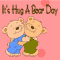 Hug A Bear Day For Loved Ones...