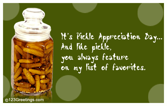 Pickle Appreciation Day Favorites...