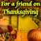 For A Friend On Thanksgiving...