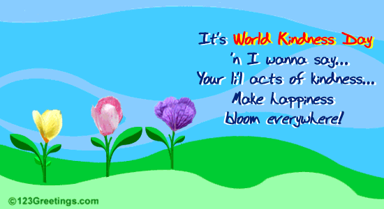 Make Happiness Bloom Everywhere... Free World Kindness Day eCards ...