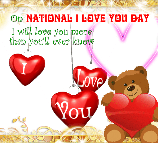 I Will Love You More... Free National I Love You Day eCards | 123 Greetings