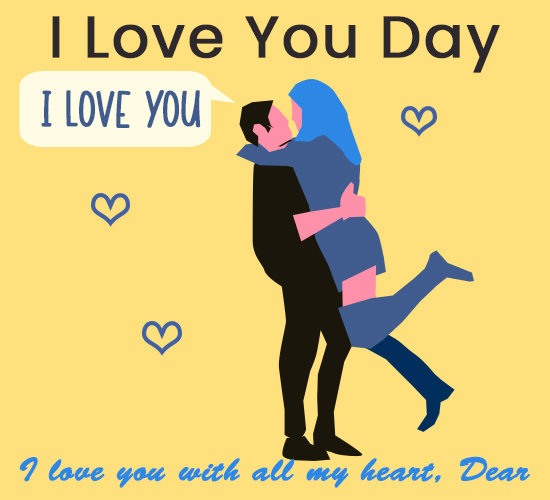 I Love You , With All My Heart Free National I Love You Day eCards