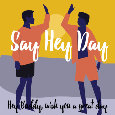 Say ’Hey’ Day,  Buddy.