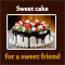 Sweet Cake For A Sweet Friend!
