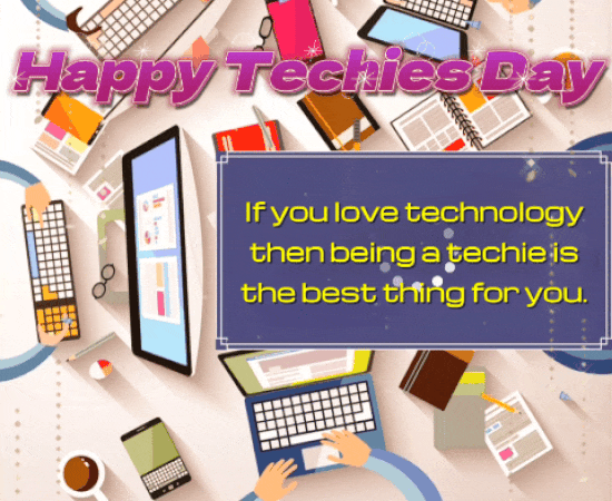 Being A Techie Is For You.