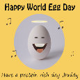 Happy World Egg Day, Buddy.