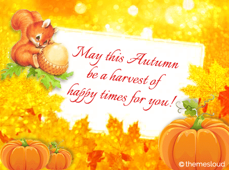Wish You Happy Times In Autumn...