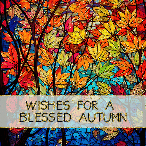 Blessings For Autumn.