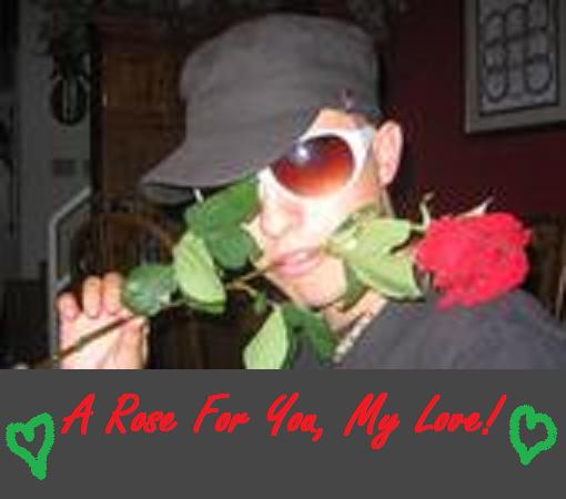 A Rose For You My Love.
