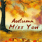 Missing You On Autumn...