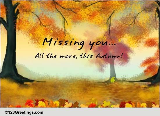 Missing You On Autumn... Free Miss You eCards, Greeting Cards | 123 ...
