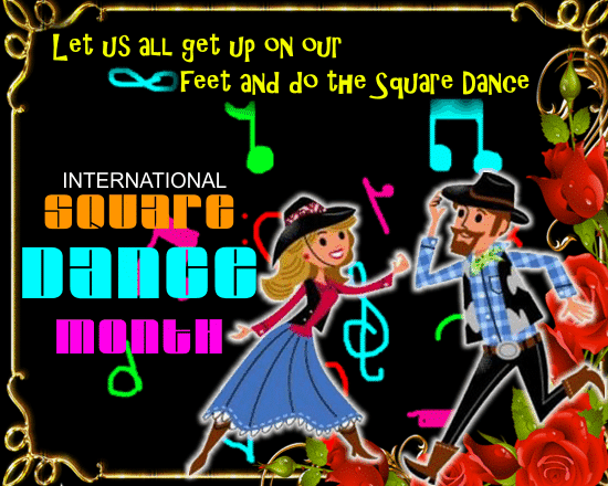 Get Up On Our Feet And Square Dance.