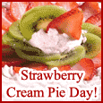 Strawberry Cream Pie Day Message.