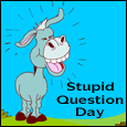 Send Ask a Stupid Question Day Greetings!